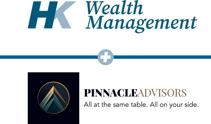 HK Wealth Management and Pinnacle Advisors — All at the same table. All on your side.